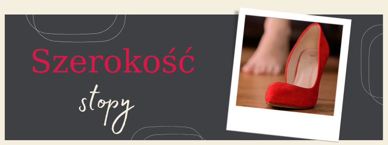 Jak szerokość stopy wpływa na wybór butów na obcasie? Czy wąskie buty się "rozejdą" i będą wygodne po 10 godzinach?